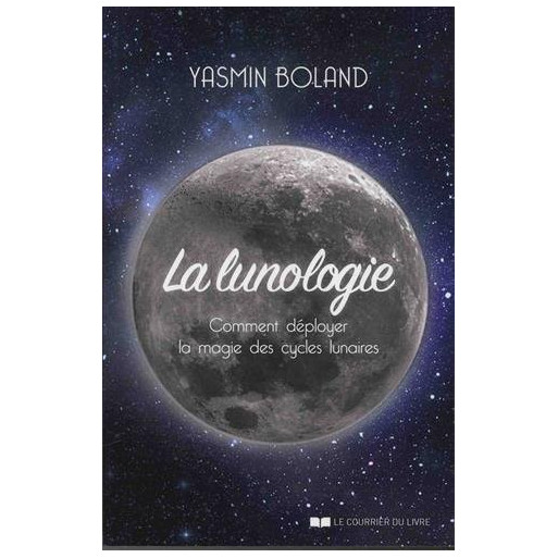La lunologie : Comment déployer la magie des cycles lunaires