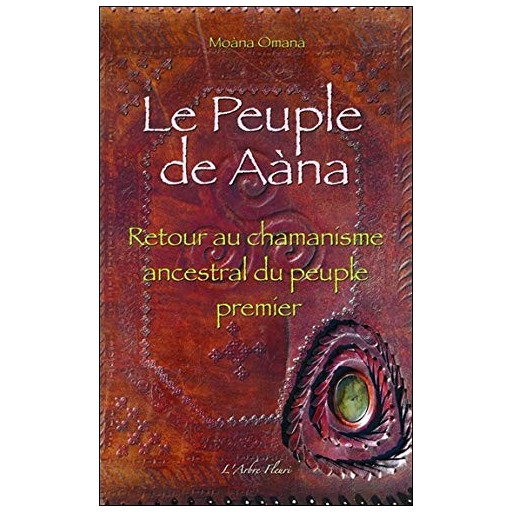 Le Peuple de Aàna - Retour au chamanisme ancestral du peuple premier