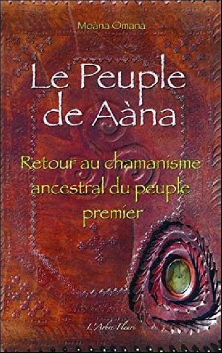 Le Peuple de Aàna - Retour au chamanisme ancestral du peuple premier