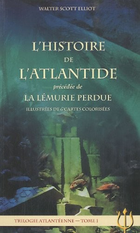 Trilogie atlantéenne : Tome 1, L'histoire de l'Atlantide précédée de La Lémurie perdue